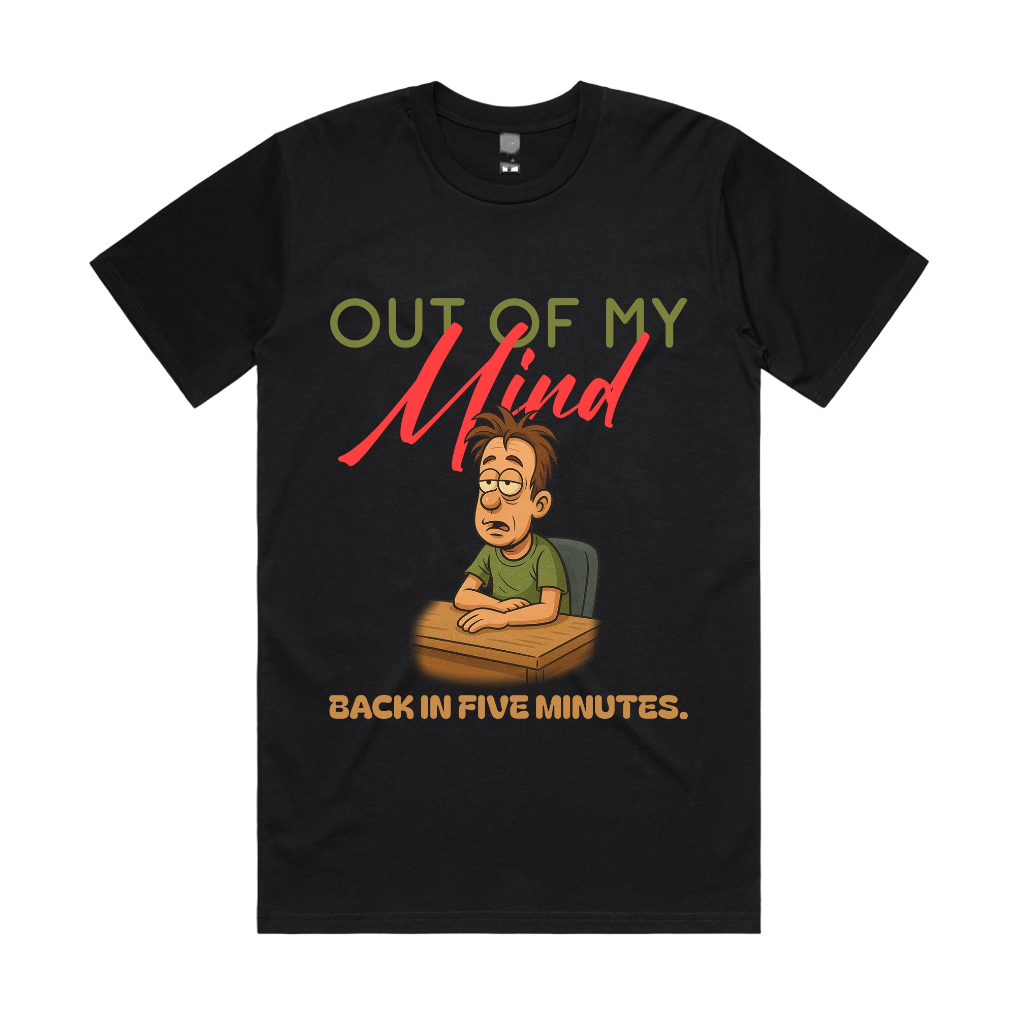 Out of my mind. Back in five minutes