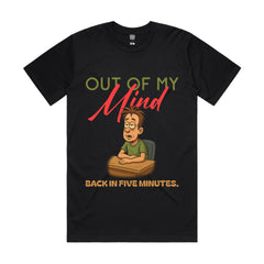 Out of my mind. Back in five minutes