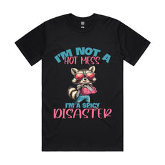I’m not a hot mess. I’m a spicy disaster
