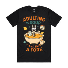 Adulting is soup, and I’m a fork