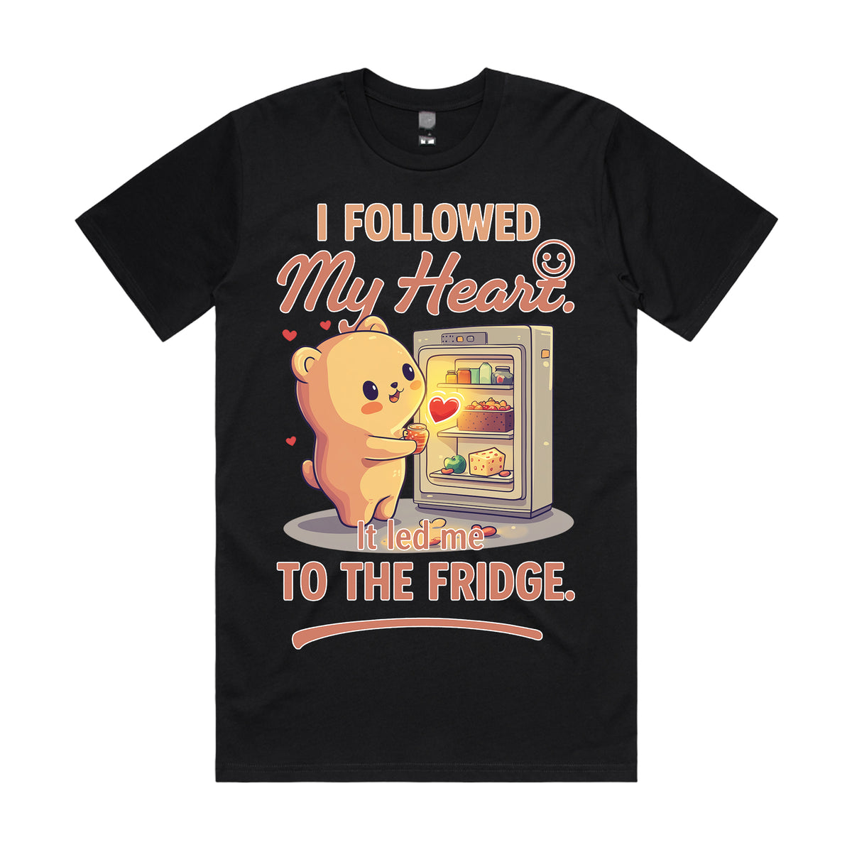 I followed my heart. It led me to the fridge