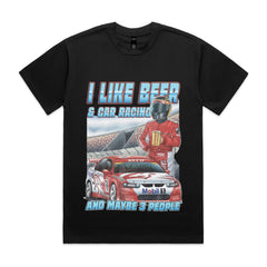 I LIKE BEER & CAR RACING AND MAYBE 3 PEOPLE T-Shirt