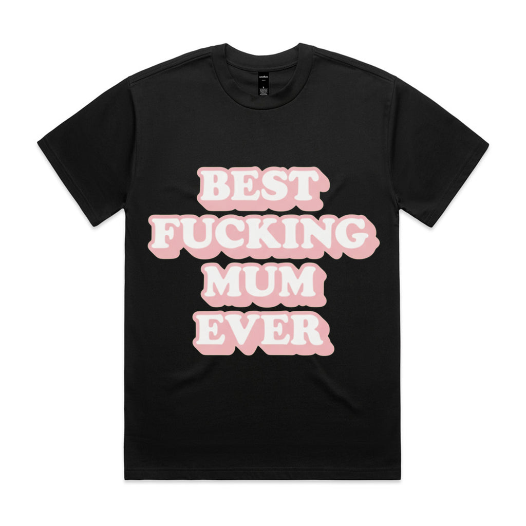 Best Fucking Mum Ever T-Shirt