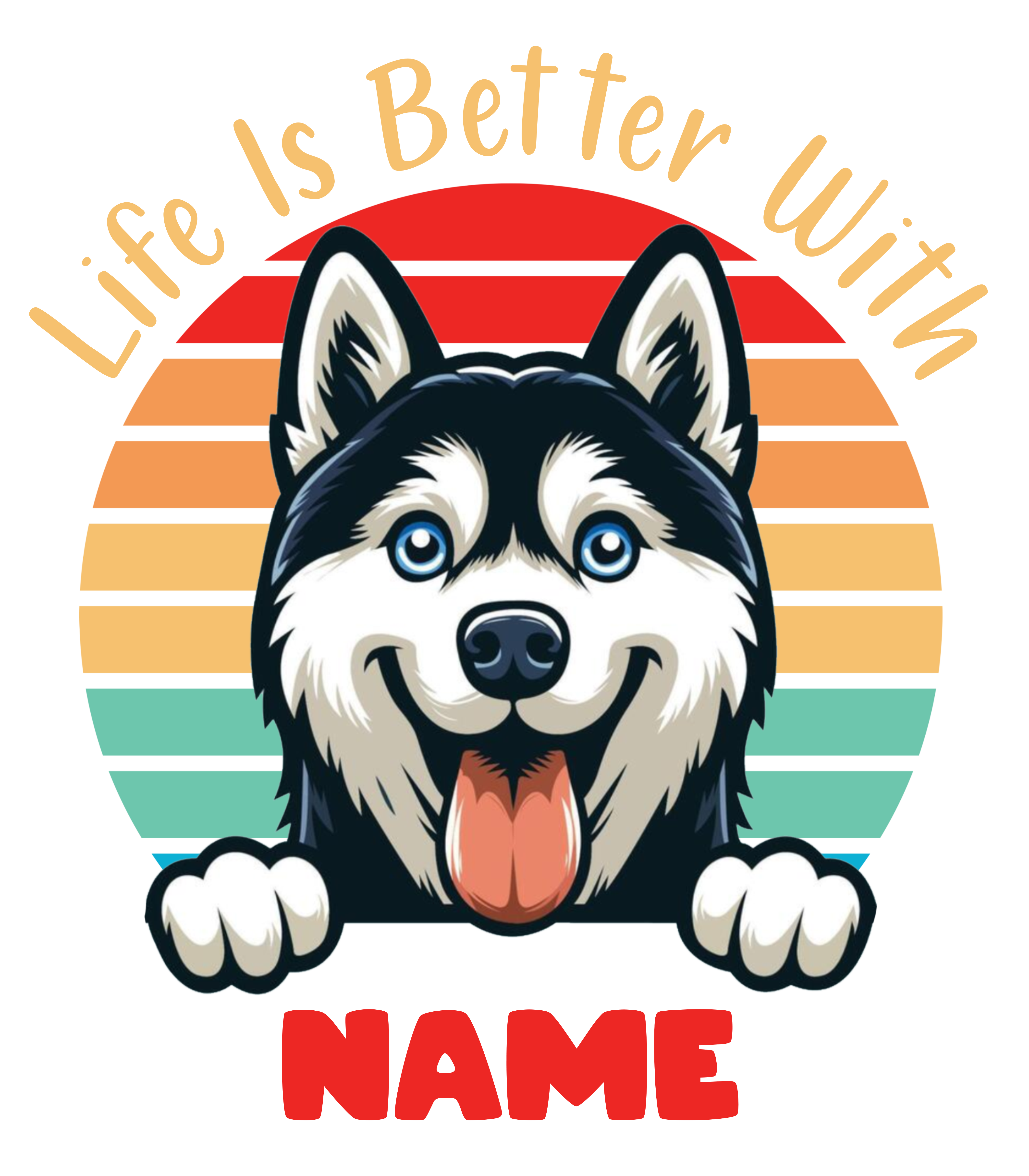 Life Is Better With [Name] T-Shirt