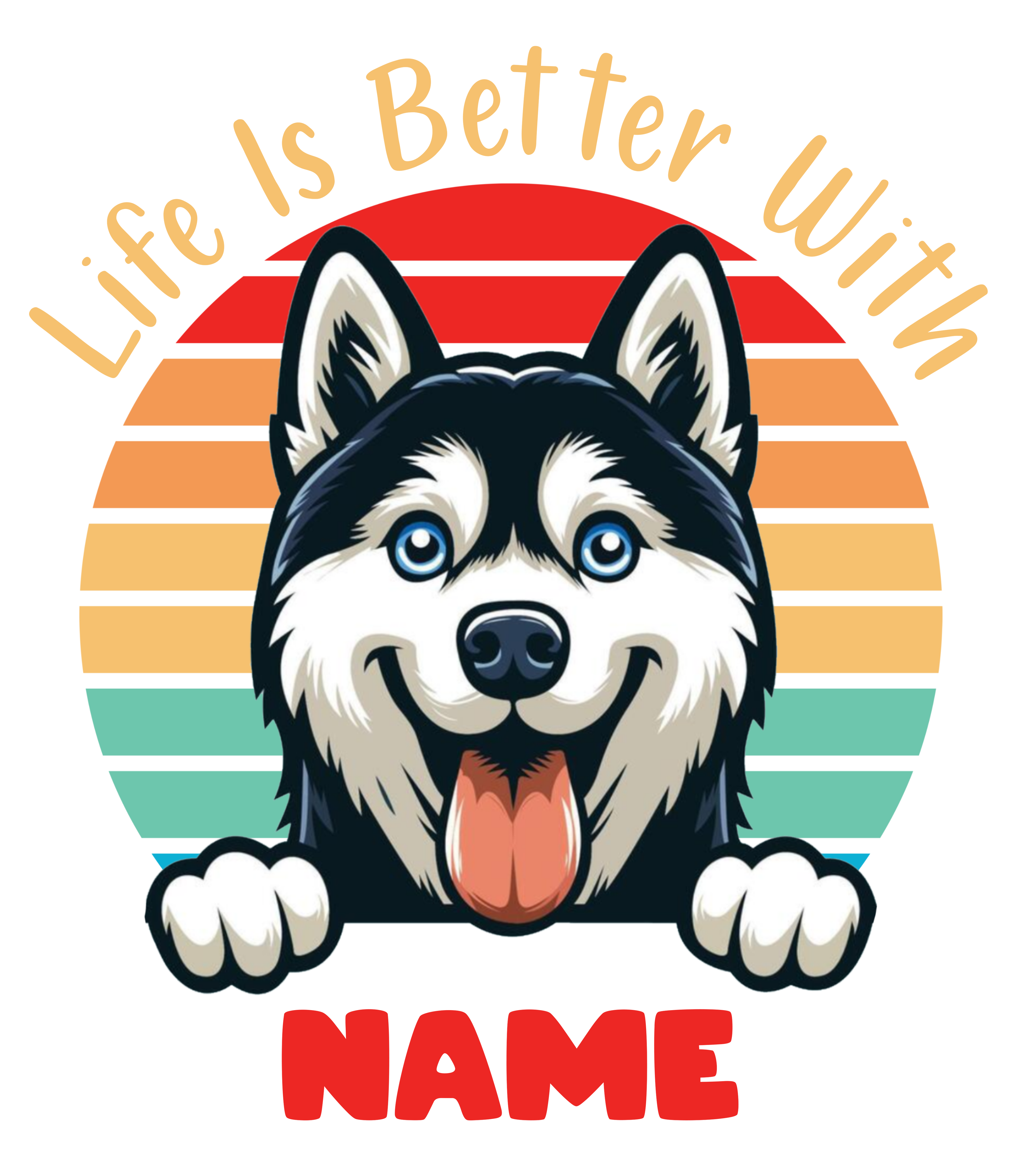 Life Is Better With [Name] T-Shirt