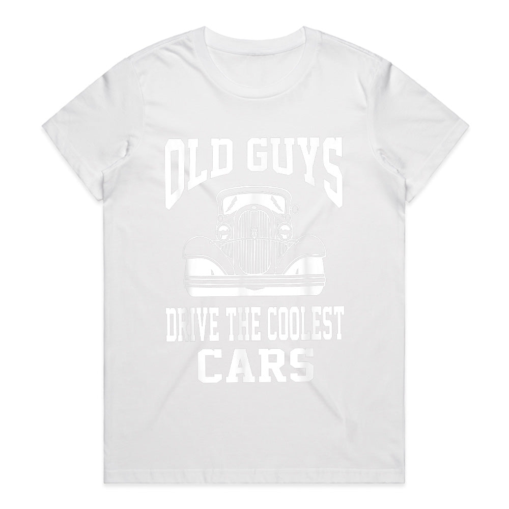 Old Guys Drive The Coolest Cars - Vintage Hot Rod T-Shirt