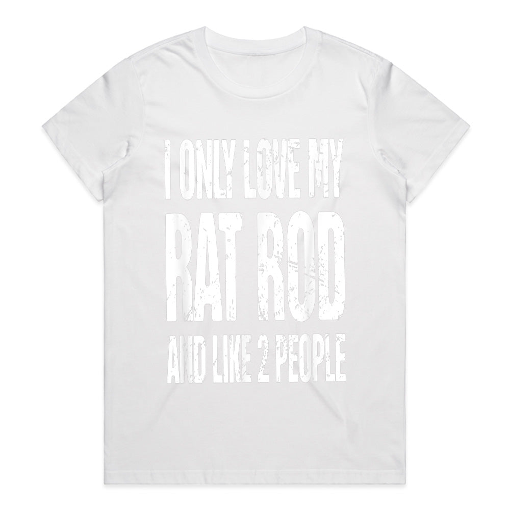 Funny Rat Rod T-Shirt – "I Only Love My Rat Rod and Like 2 People"