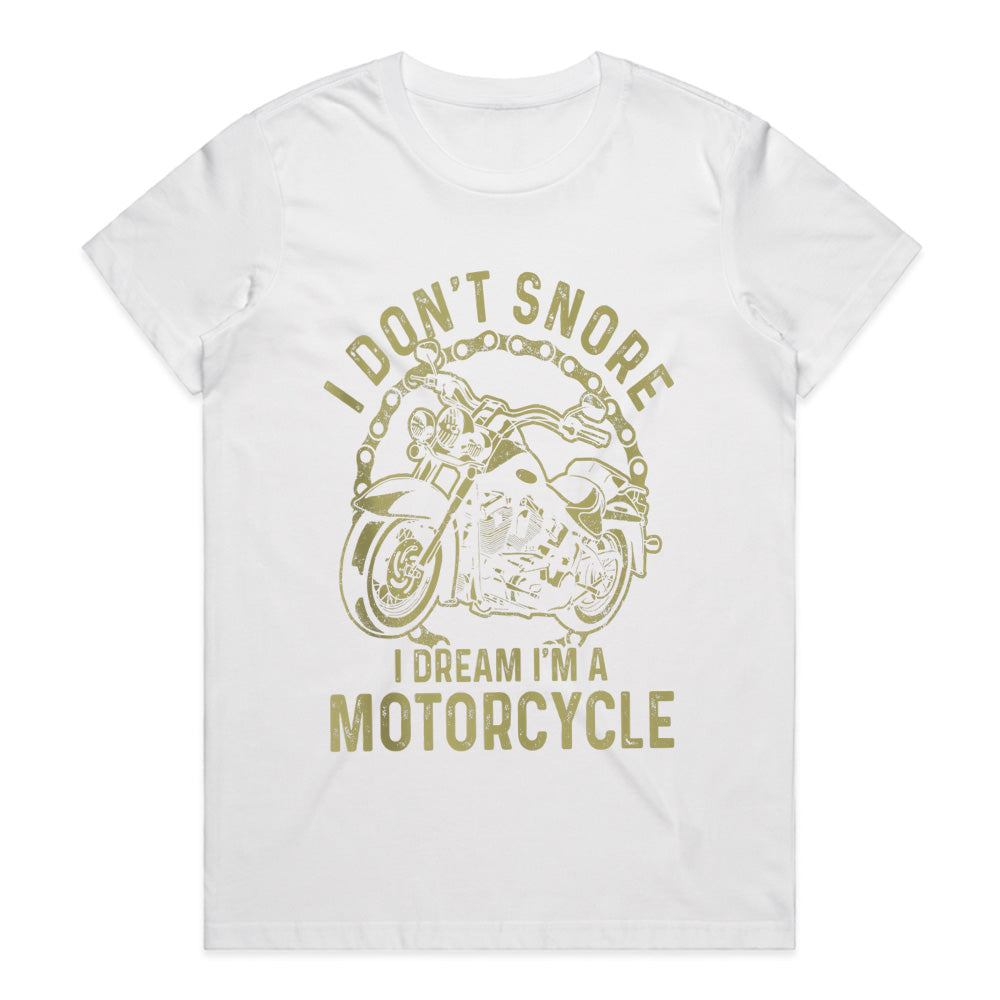 I Don t Snore – I Dream I'm a Motorcycle Funny Biker T-Shirt