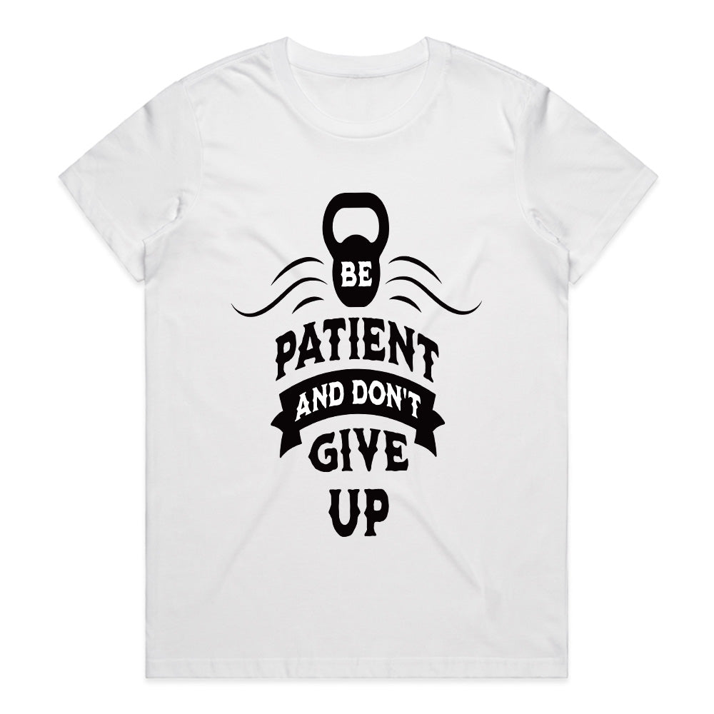 Be Patient and Don’t Give Up – Motivational Gym T-Shirt | Fitness & Mindset Tee