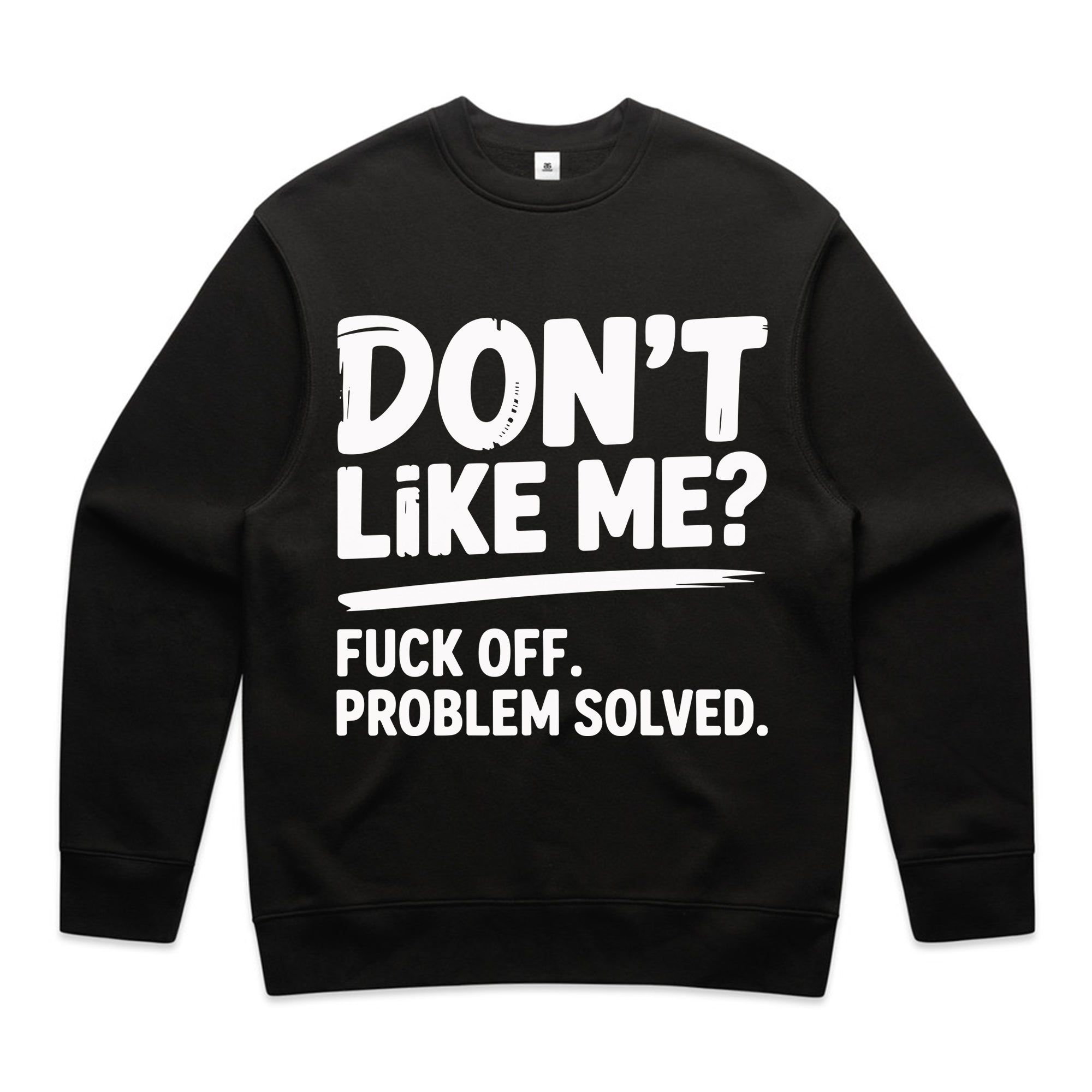 Don’t Like Me? Fuck Off. Problem Solved