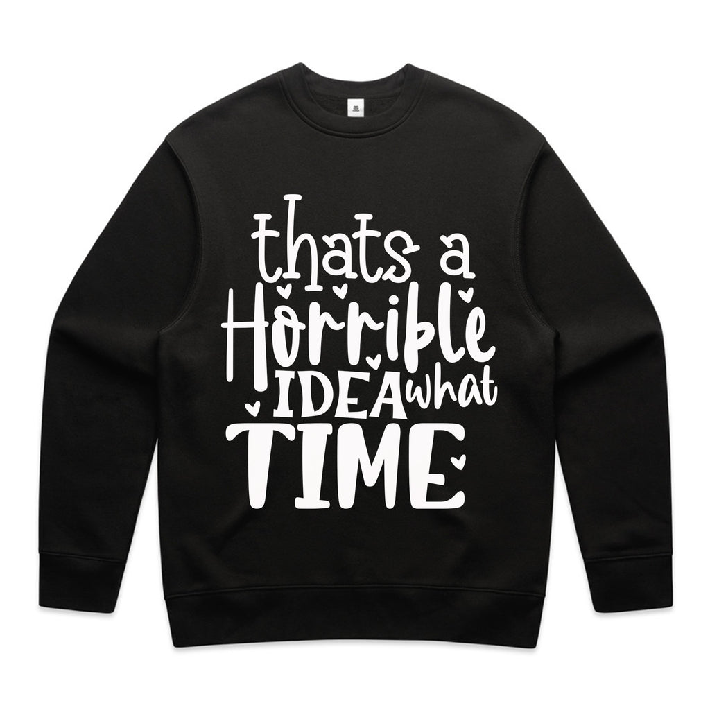 That’s a Horrible Idea, What Time?
