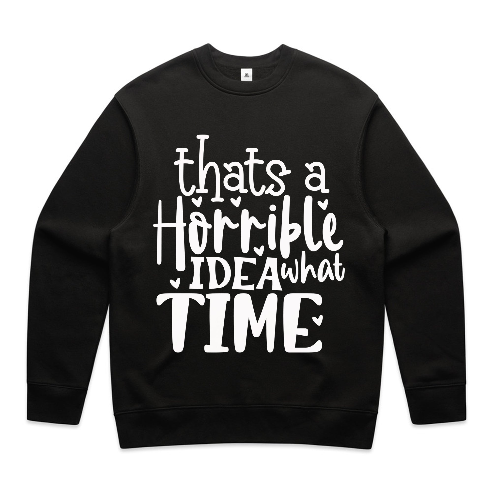 That’s a Horrible Idea, What Time?