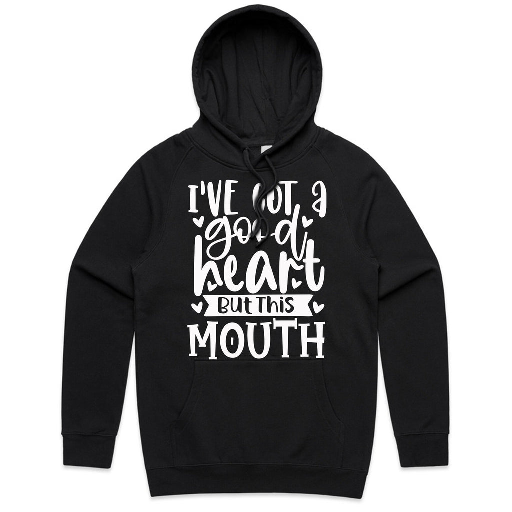 I’ve Got a Good Heart But This Mouth