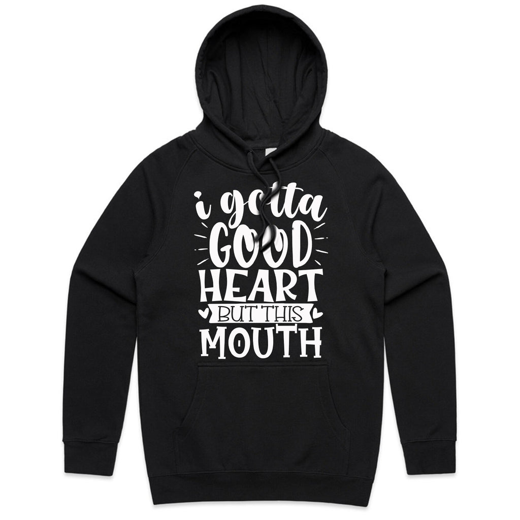 I Gotta Good Heart But This Mouth