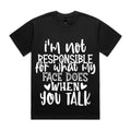 I’m Not Responsible For What My Face Does When You Talk
