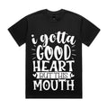 I Gotta Good Heart But This Mouth
