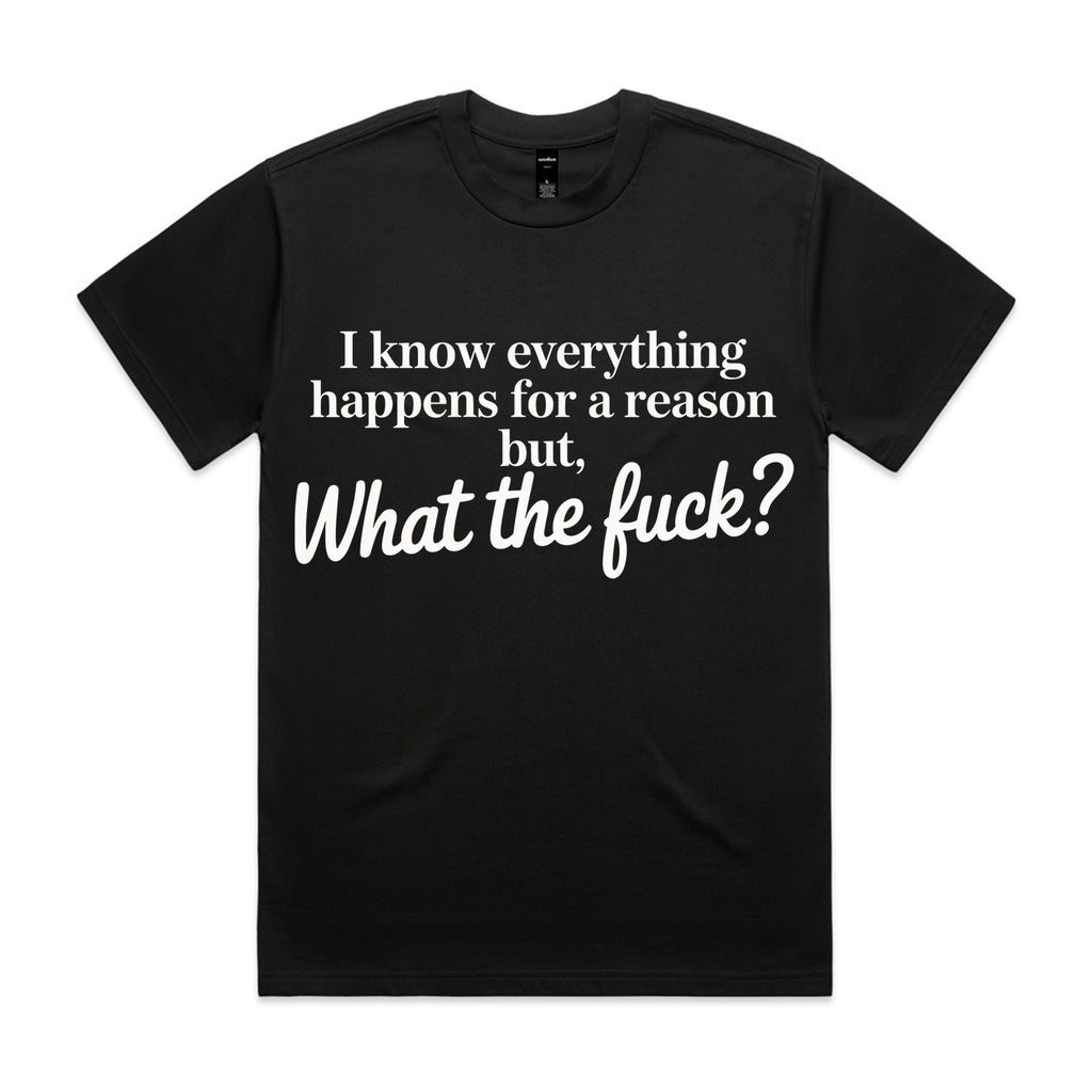 I know everything happens for a reason but, what the fuck?