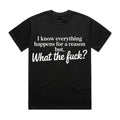 I know everything happens for a reason but, what the fuck?