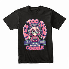 Life’s Too Short to Play Offline - Queen of the Console Gamer T-Shirt