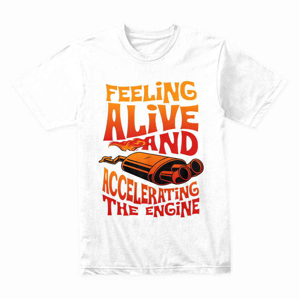 Feeling Alive & Accelerating T-Shirt – High-Speed Exhaust Flames Streetwear