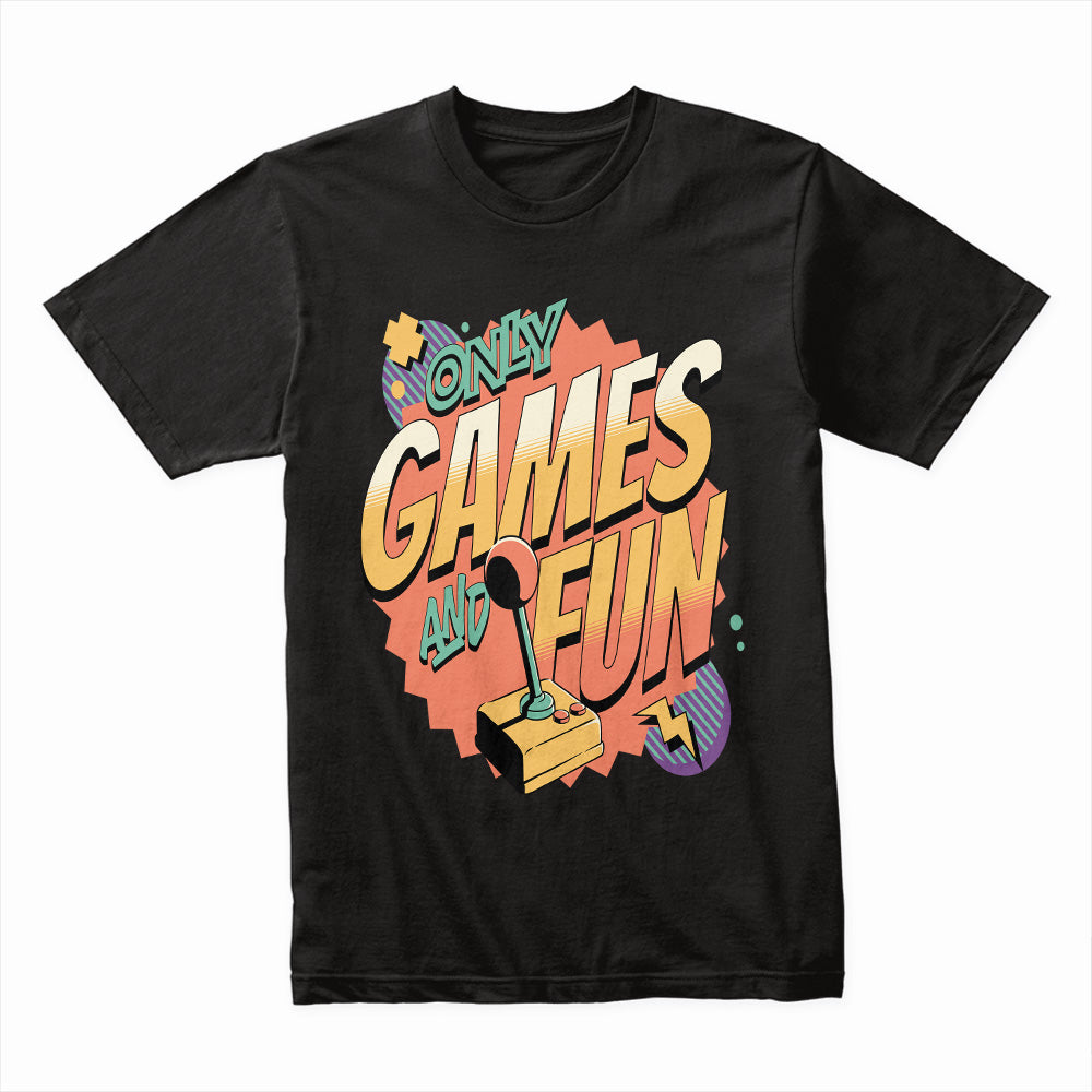 "Only Games and Fun – Retro Arcade Joystick Gaming T-Shirt"