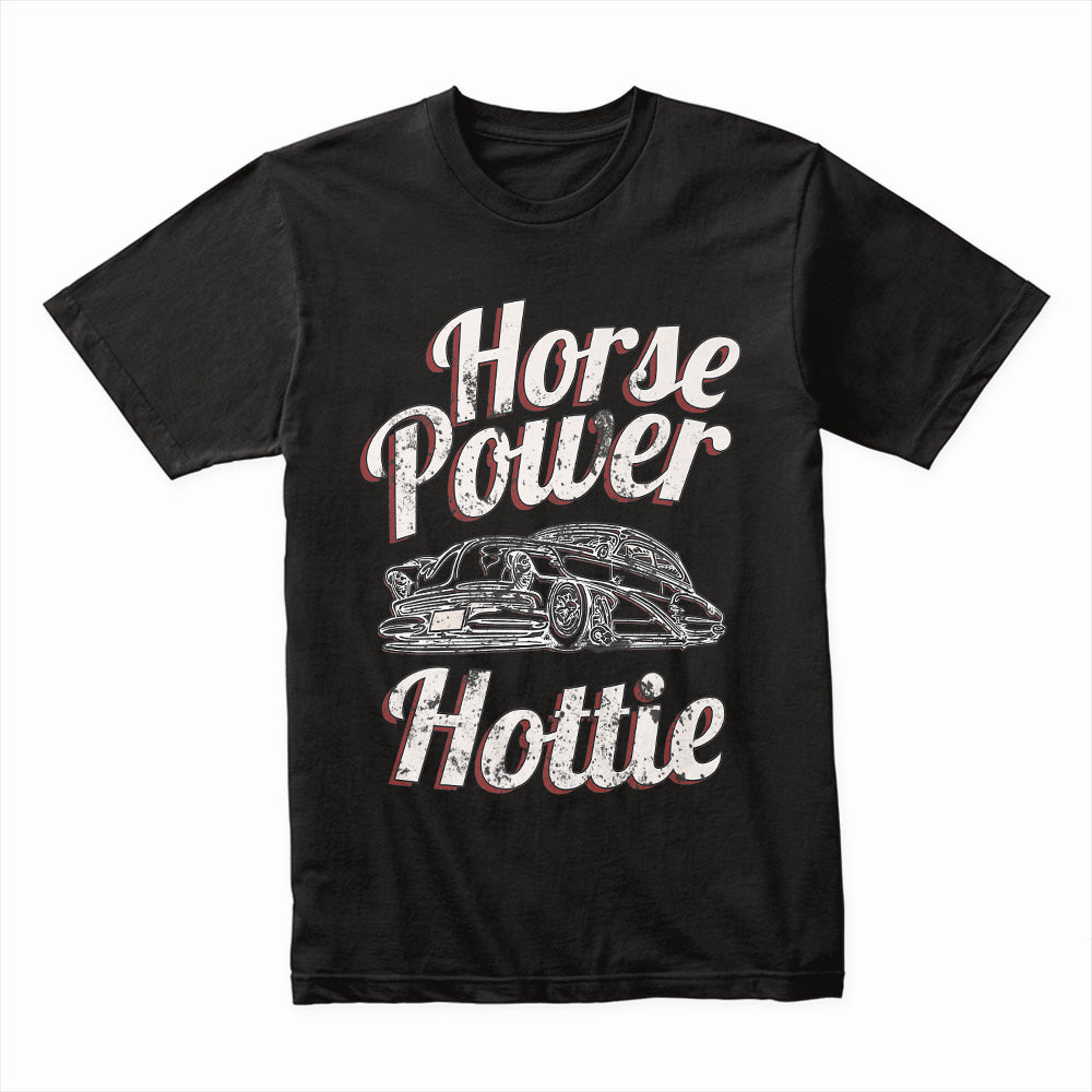Horsepower Hottie T-Shirt | Vintage Hot Rod, Fast Cars, and Powerful Engines Design