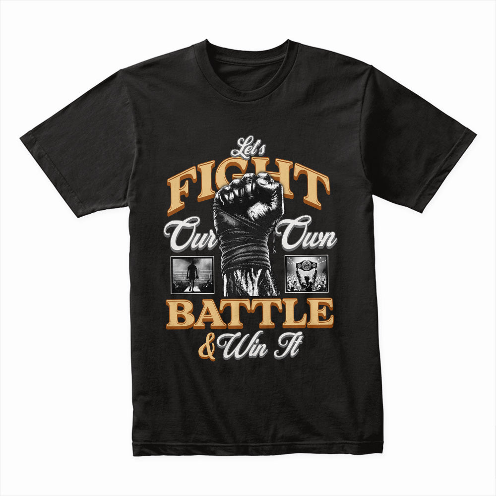 Fight Your Own Battle Shirt