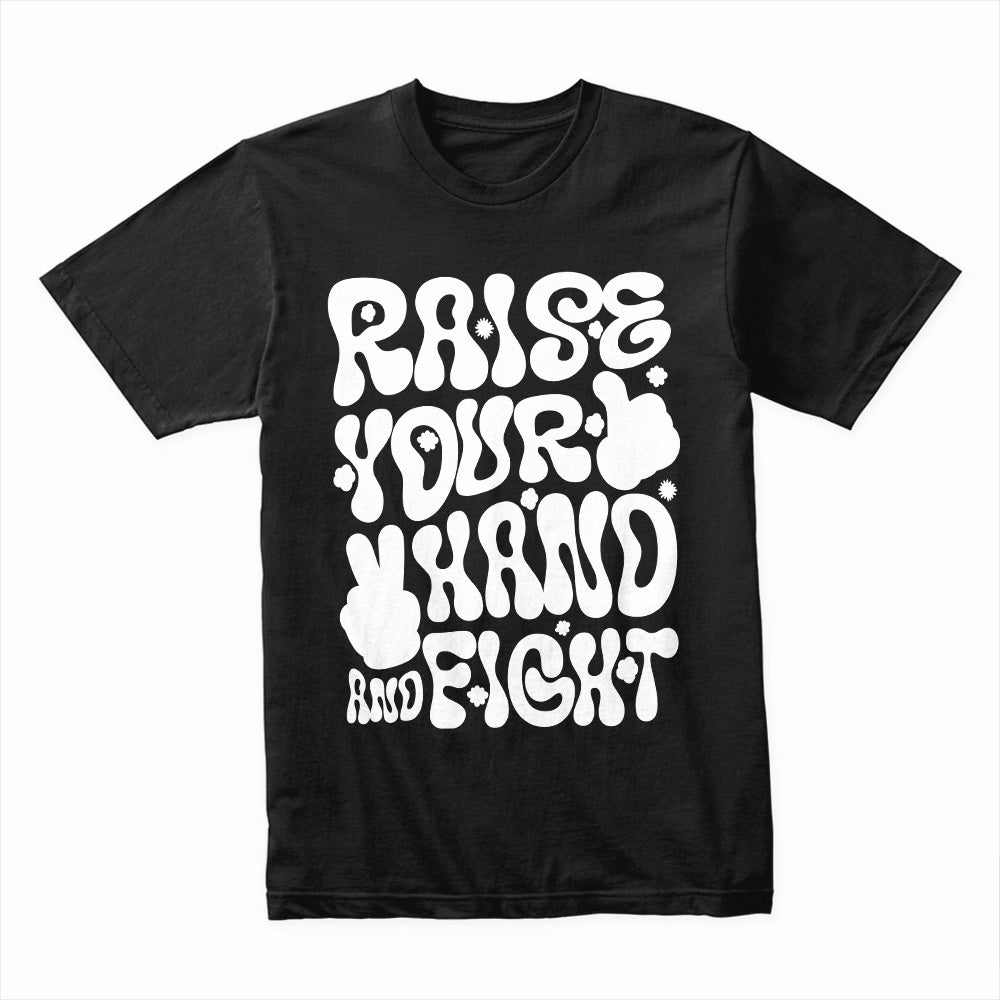 Raise Your Hand and Fight Shirt