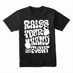 Raise Your Hand and Fight Shirt