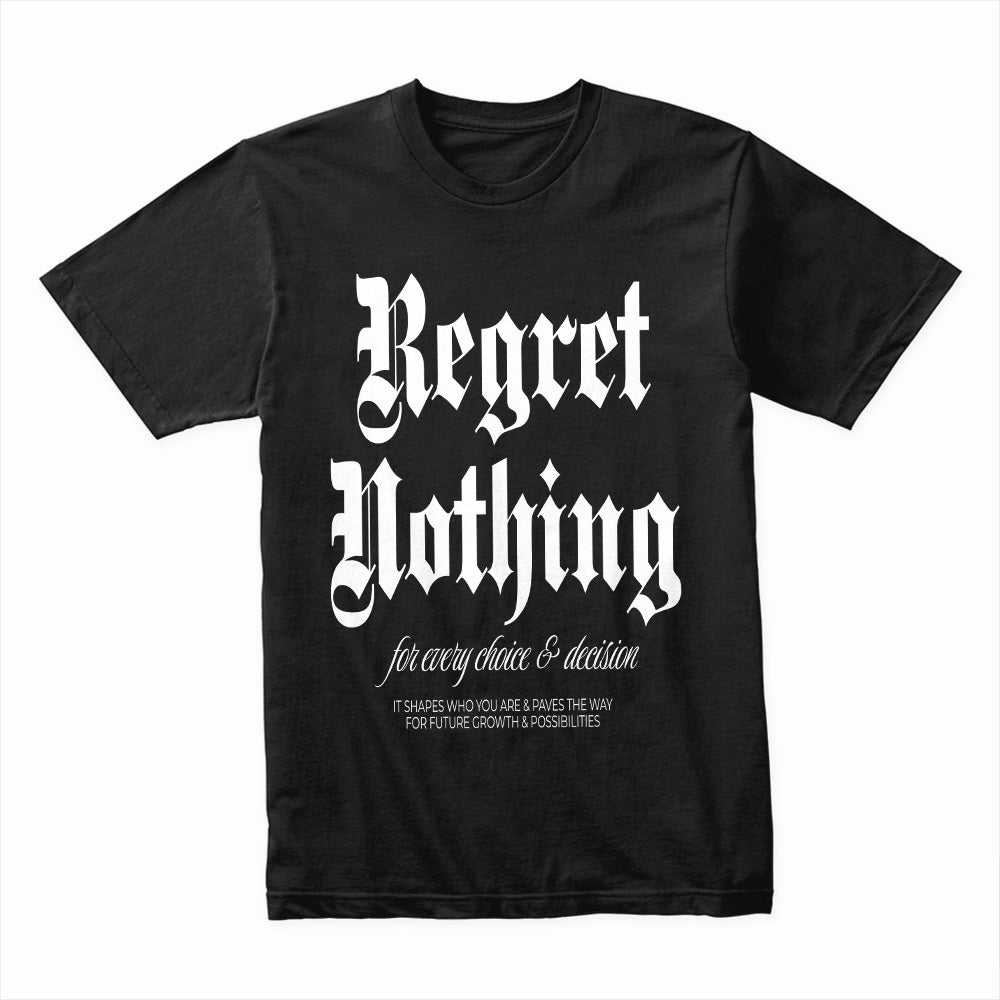 Regret Nothing Shirt