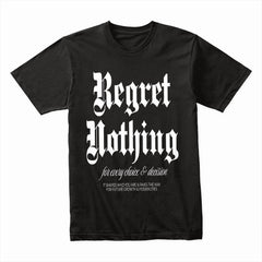 Regret Nothing Shirt