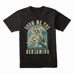 Show Me The Benjamins Shirt