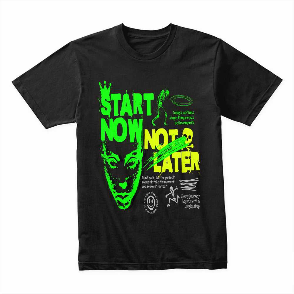 Start Now Not Later Shirt