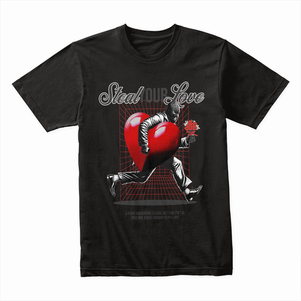 Steal Your Love Shirt