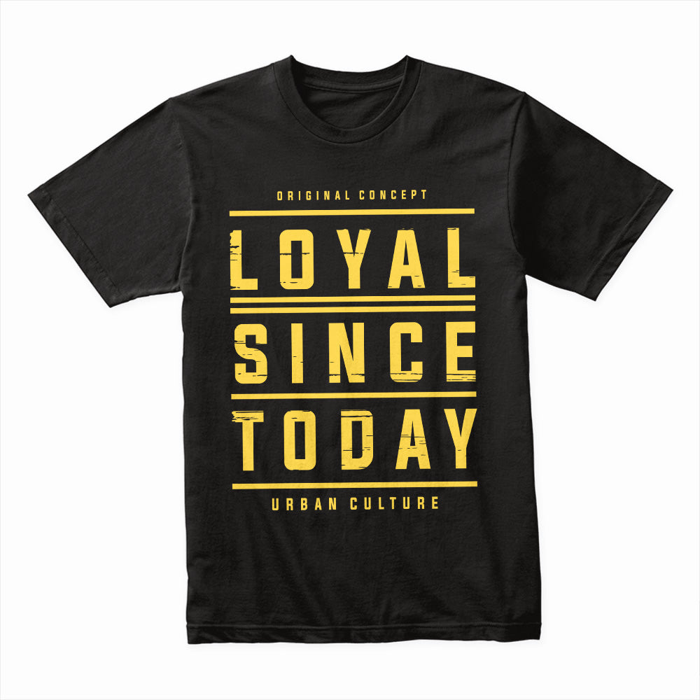 Loyal Since Today Shirt
