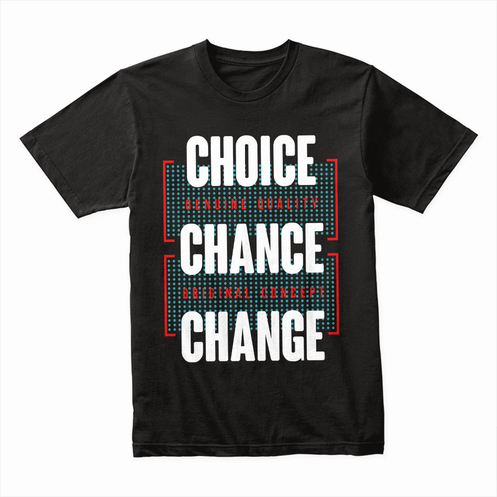 Choice Chance Change Shirt