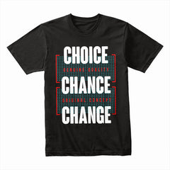 Choice Chance Change Shirt