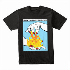 Don't Lose Your Fire Shirt