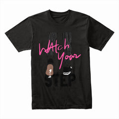 Watch Your Step Shirt