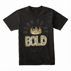 Born to Be Bold Shirt