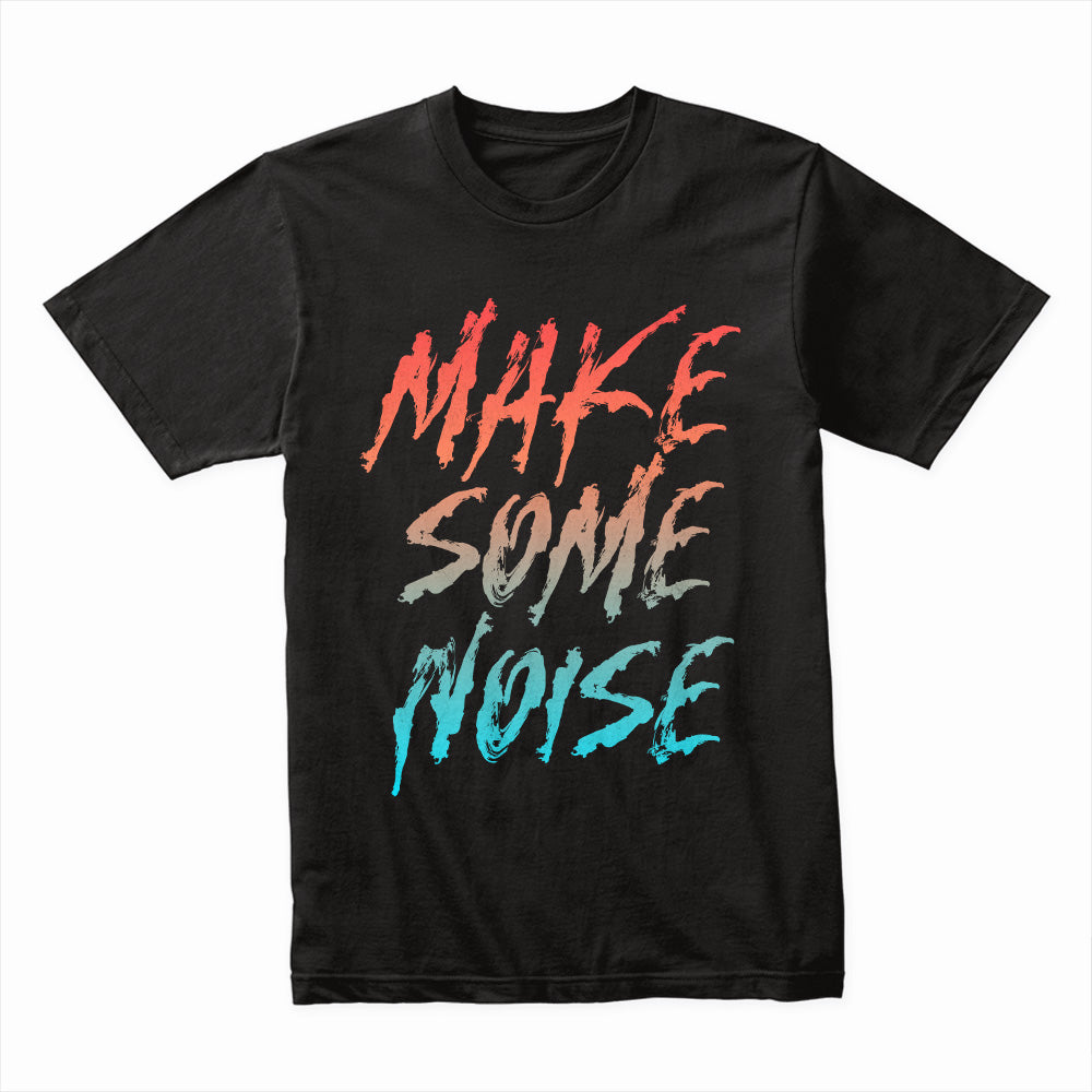 Make Some Noise Shirt