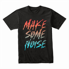 Make Some Noise Shirt