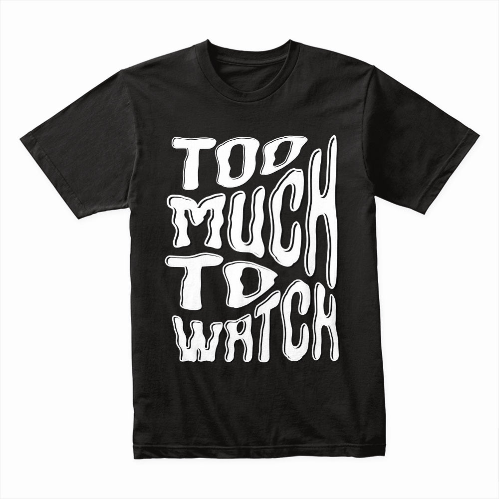 Too Much Shirt