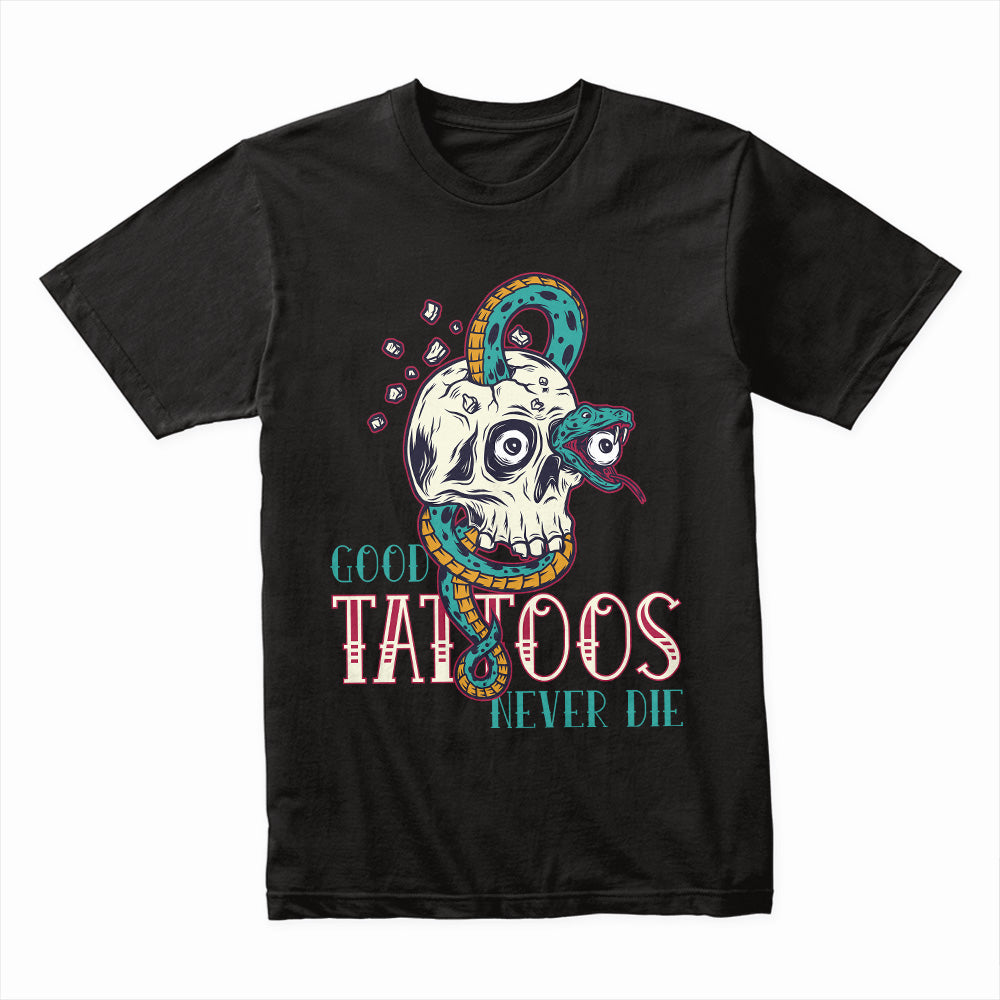 Good Tattoos Never Die Shirt
