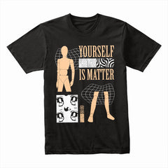 Yourself Is Matter Shirt