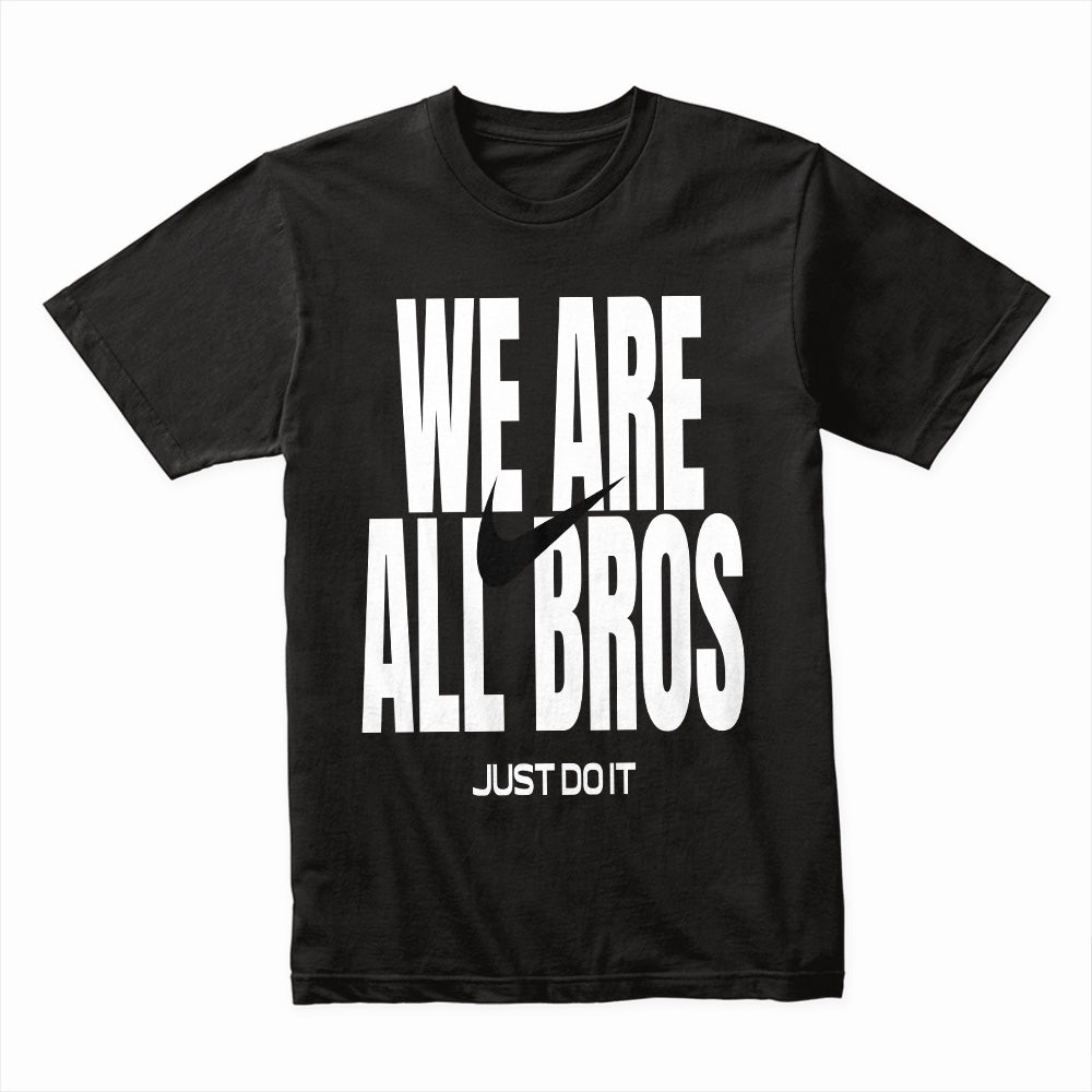 We Are All Bros Shirt