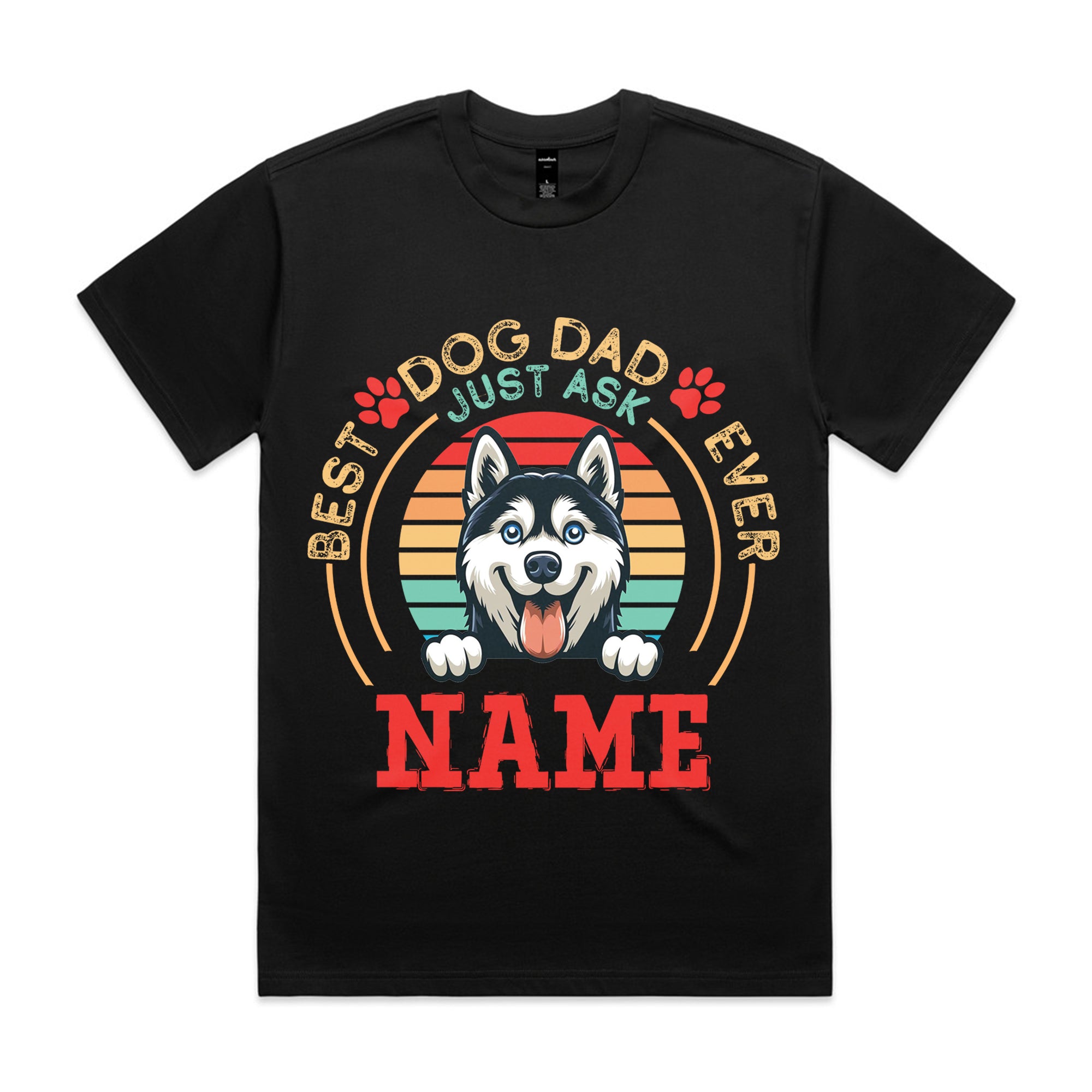 Best Dog Dad Ever — Just Ask [Name] T-Shirt