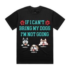 Personalized "If I Can't Bring My Dogs I'm Not Going" T-Shirt