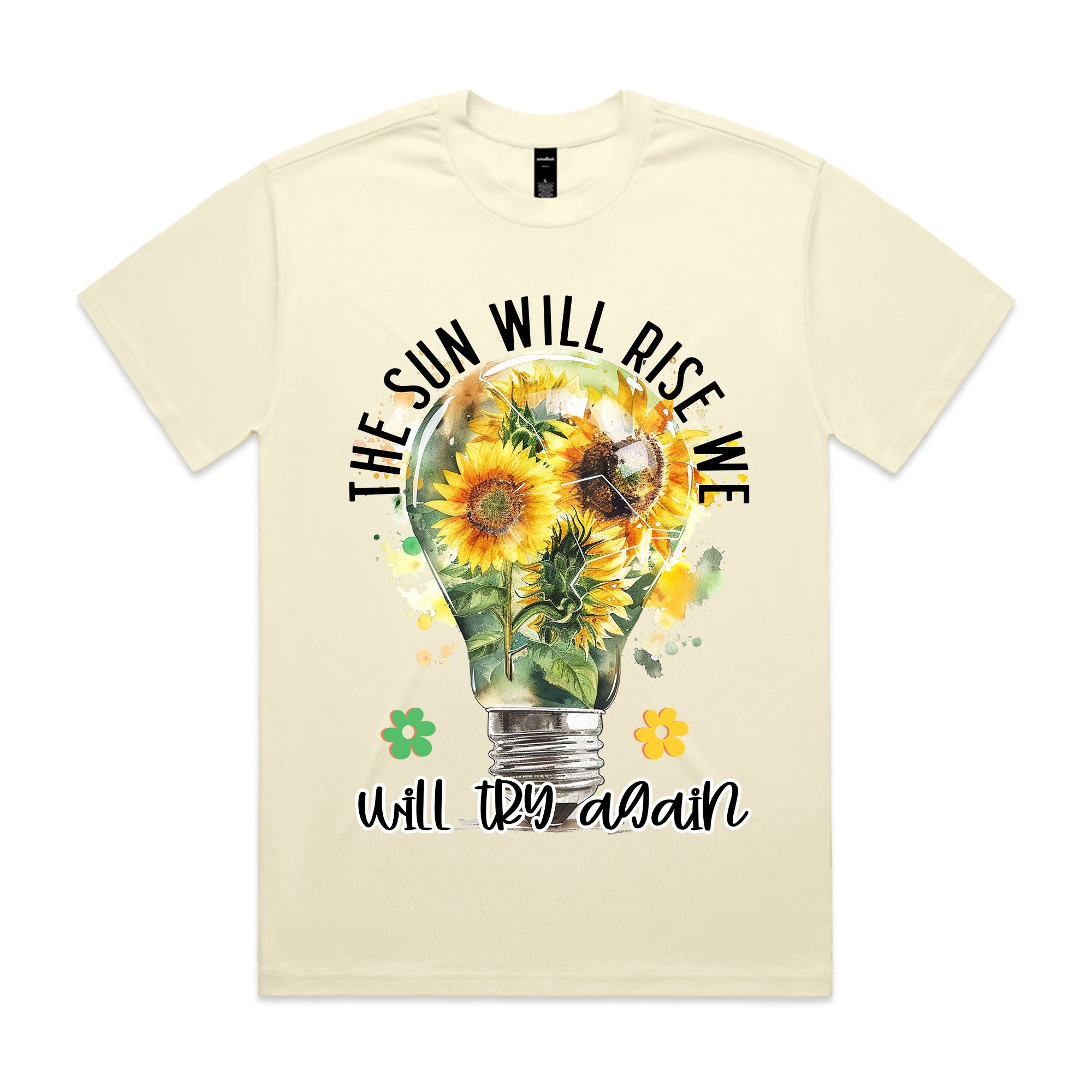 THE SUN WILL RISE, WE WILL TRY AGAIN T-Shirt