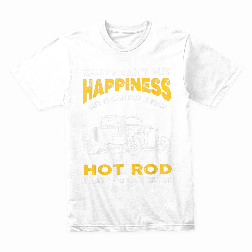 Money Can't Buy Happiness, But It Can Buy A Hot Rod T-Shirt | Vintage Car Lover Gift